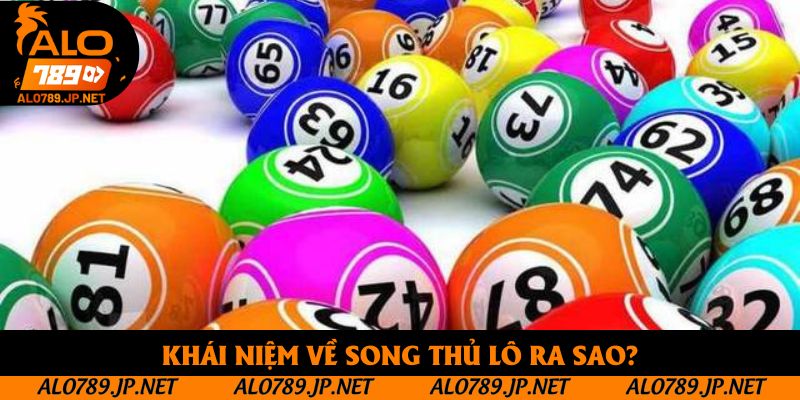 Song Thủ Lô Là Gì? Top 4+ Lý Do Mọi Người Yêu Thích Phương Pháp 2 Khái niệm về song thủ lô ra sao?